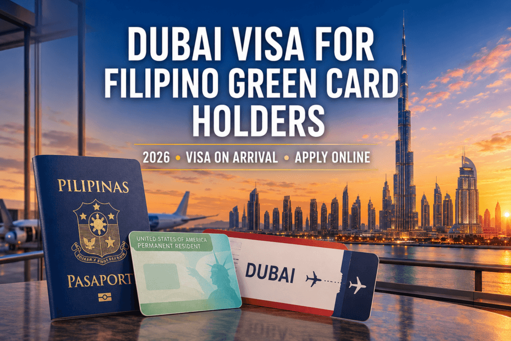 Dubai Visa for Filipino Green Card Holders 2026 visa on arrival and online application