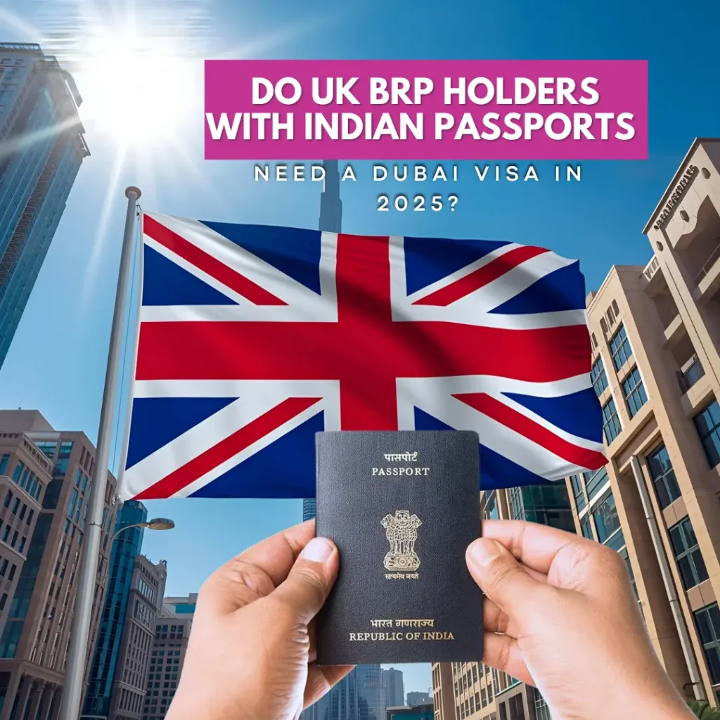 Do UK BRP Holders with Indian Passports Need a Dubai Visa in 2025?