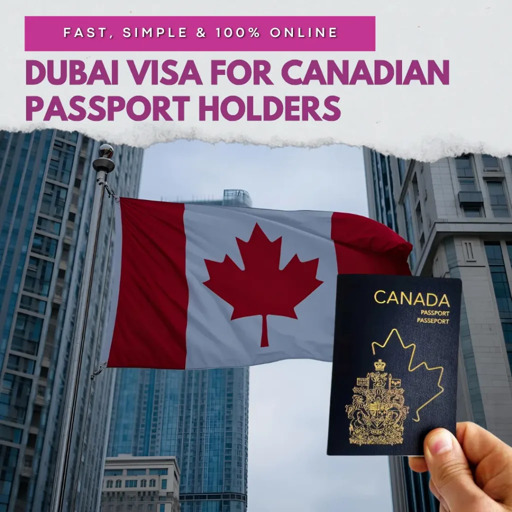 Dubai Visa for Canadian Passport Holders – Fast, Simple & 100% Online