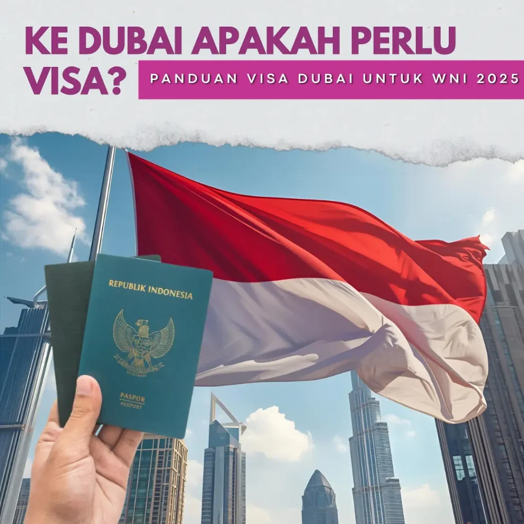 Ke Dubai Apakah Perlu Visa? Panduan Lengkap untuk WNI di 2025