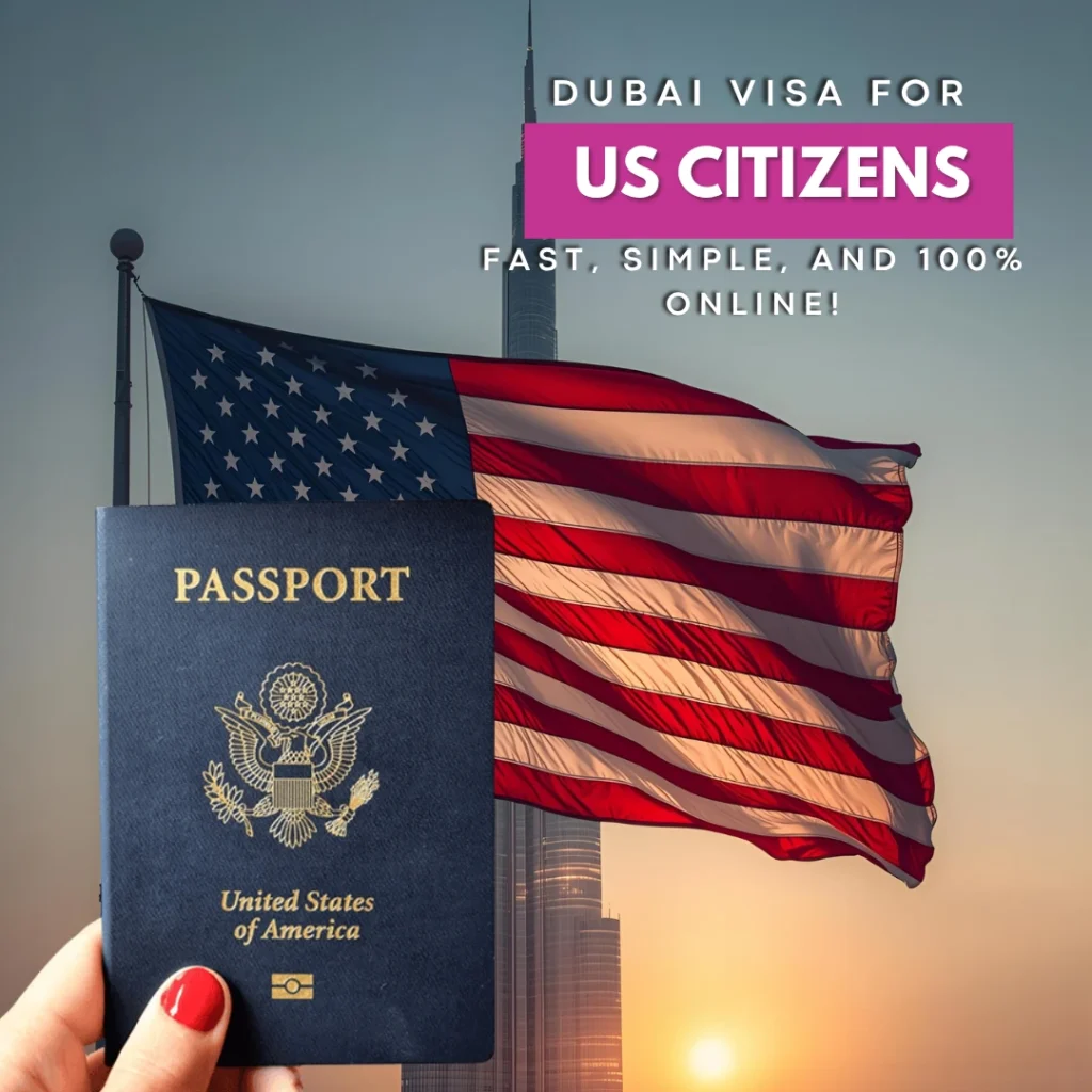 Dubai Visa for US Citizens – Fast, Simple & 100% Online!