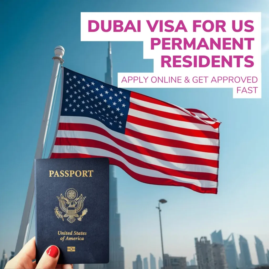Dubai Visa for US Permanent Residents – Apply Online & Get Approved Fast