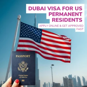 Dubai Visa for US Permanent Residents  Apply Online  Get Approved Fast