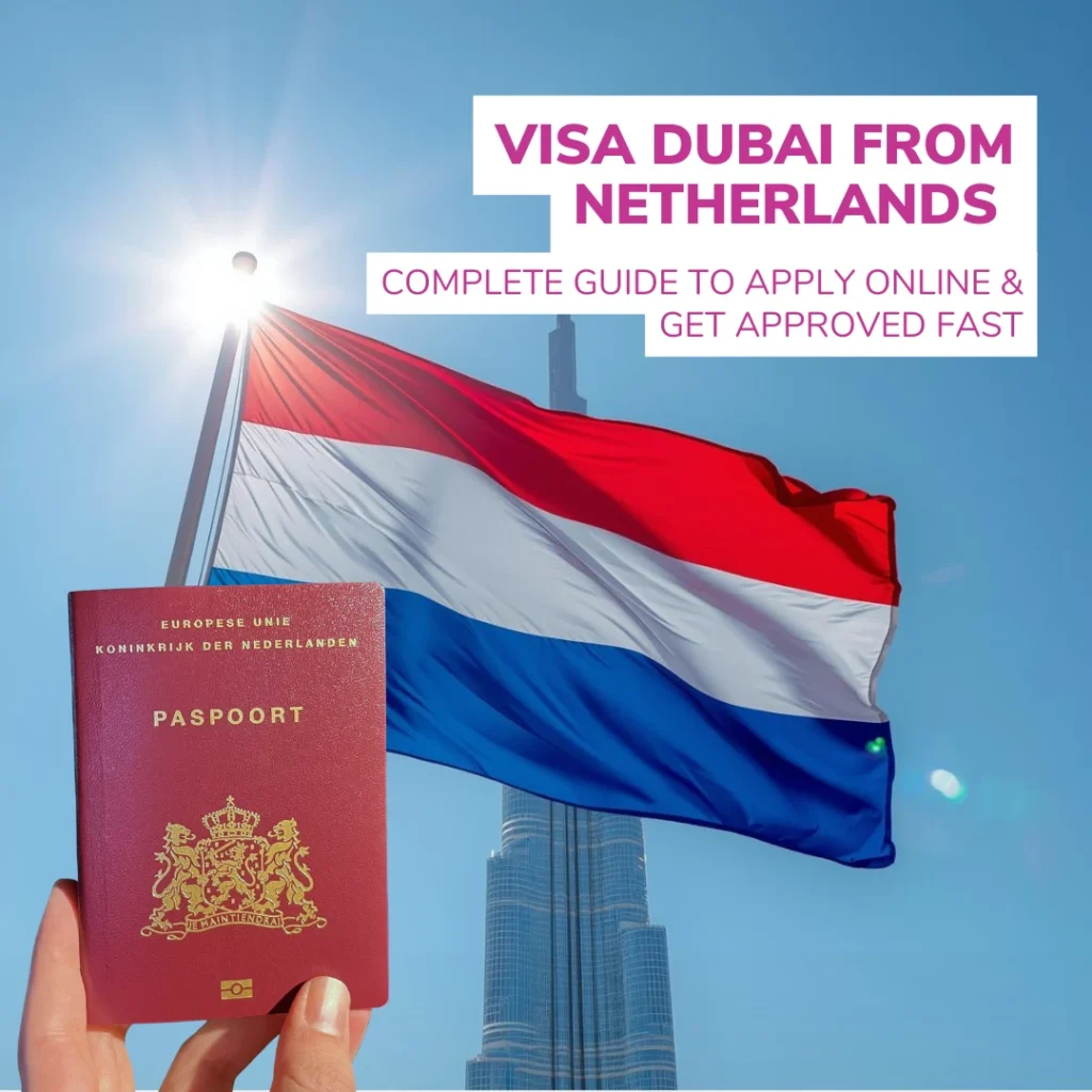 Visa Dubai from Netherlands – Complete Guide to Apply Online & Get Approved Fast