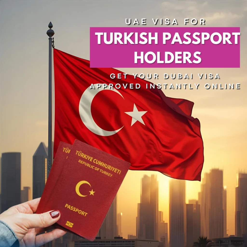 UAE Visa for Turkish Passport Holders – Get Your Dubai Visa Approved Instantly Online