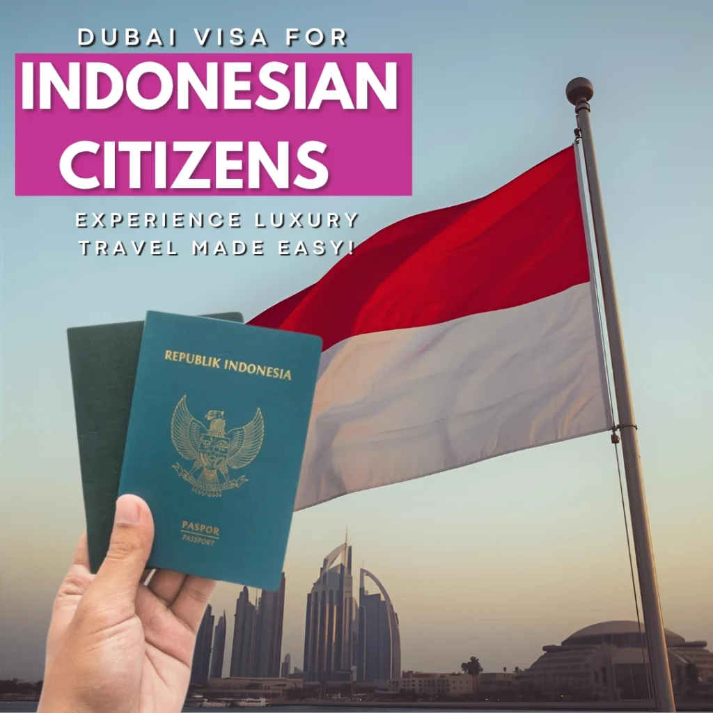 Dubai Visa for Indonesian Citizens – Experience Luxury Travel Made Easy!