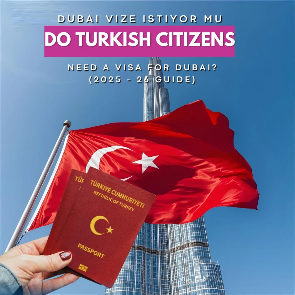 Dubai Vize Istiyor Mu – Do Turkish Citizens Need a Visa for Dubai? (2025 - 26 Guide)