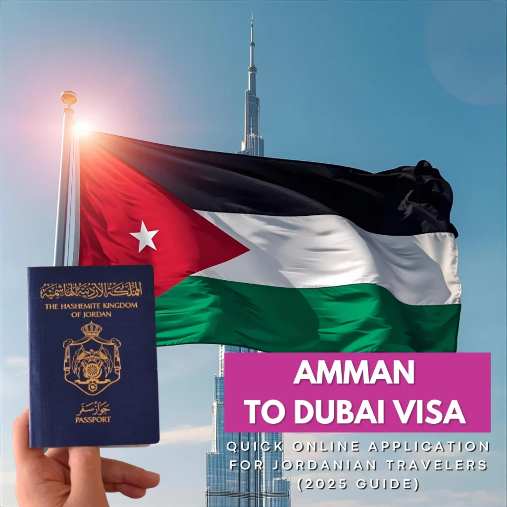 Amman to Dubai Visa – Quick Online Application for Jordanian Travelers (2025 Guide)