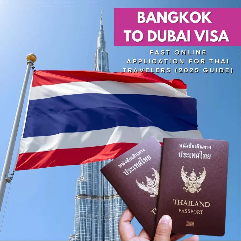 Bangkok to Dubai: Fast UAE VISA Online Application for Thai Travelers (2025 Guide)