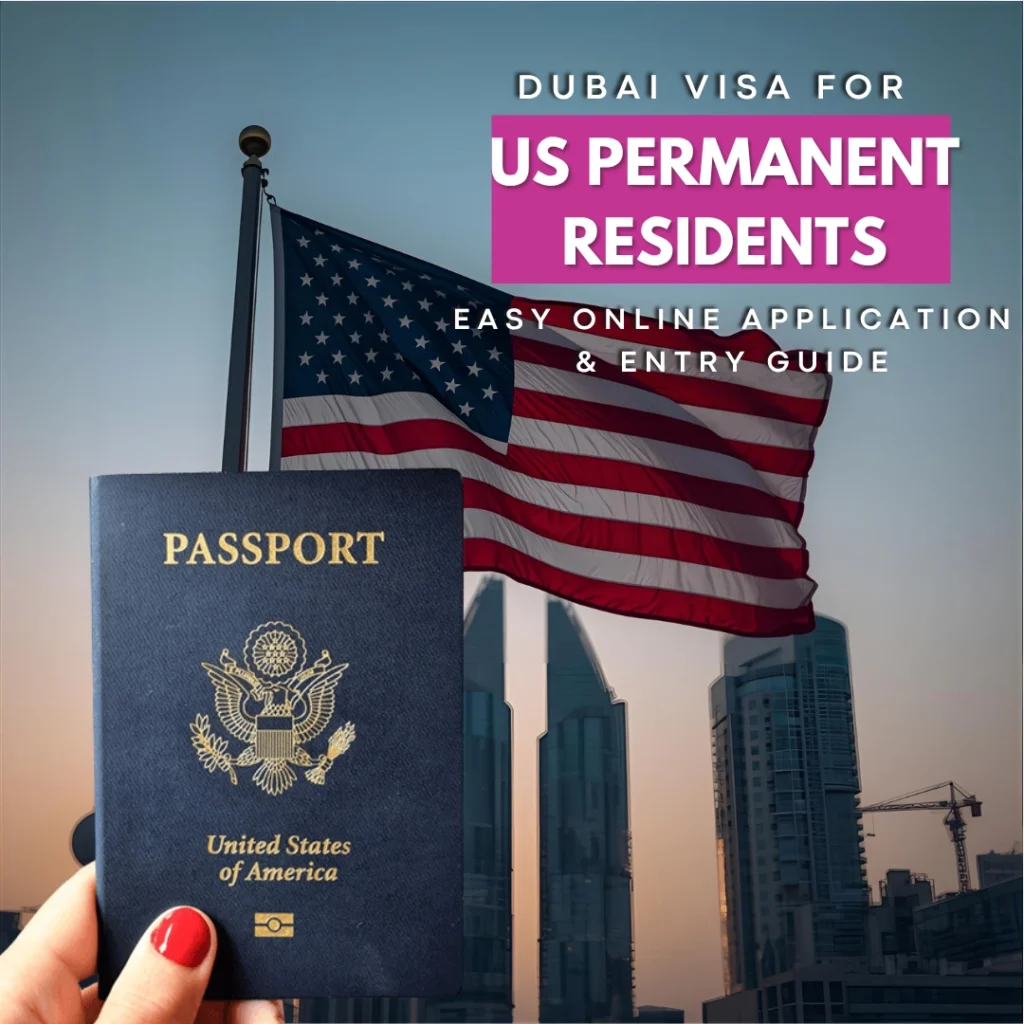 Dubai Visa for US Permanent Residents – Easy Online Application & Entry Guide