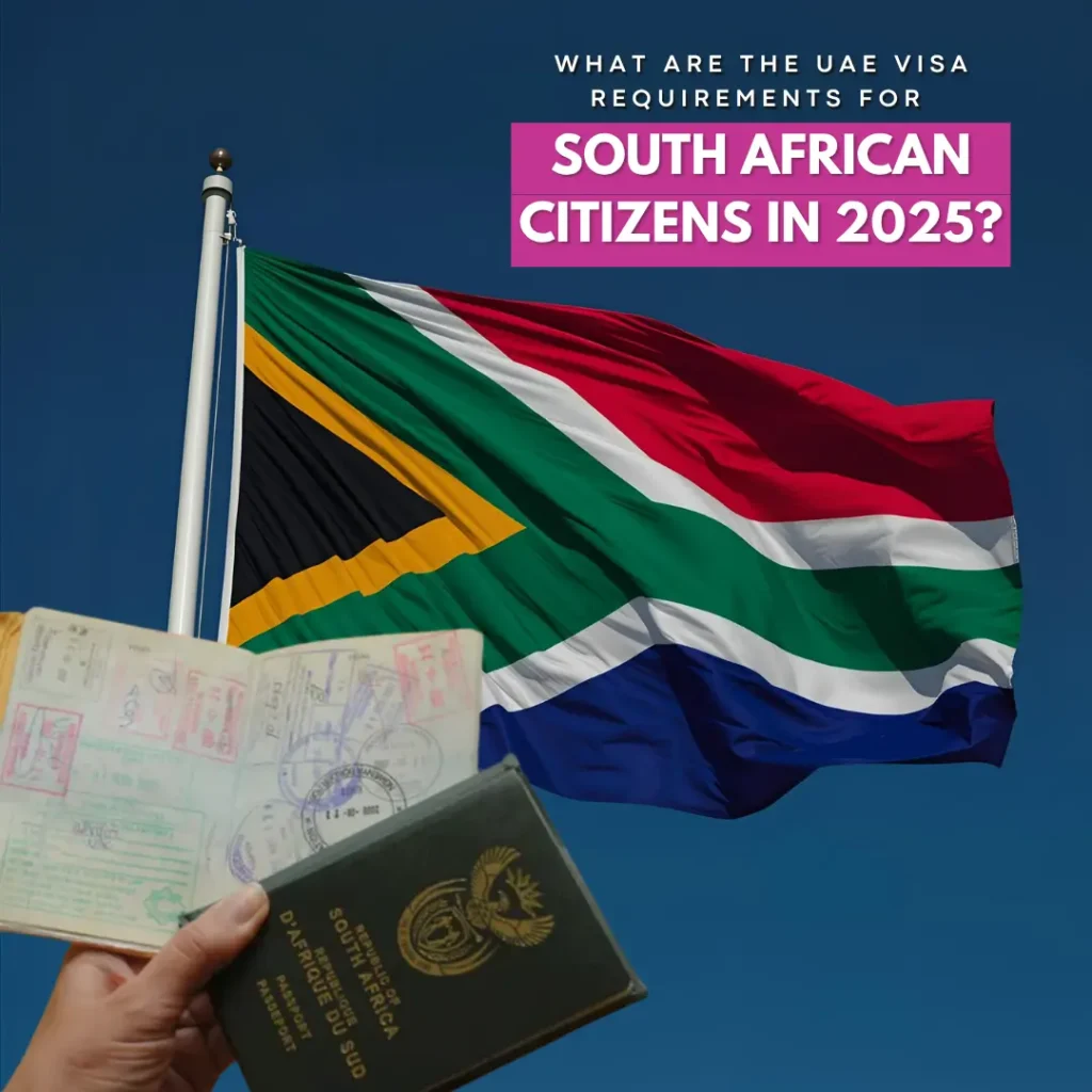 What Are the UAE Visa Requirements for South African Citizens in 2025?