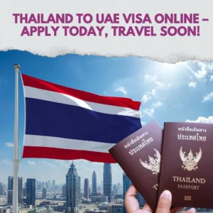 Thailand to UAE Visa Online  Apply Today Travel Soon