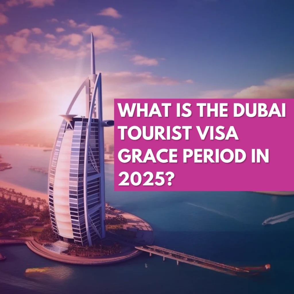 Dubai Tourist Visa Grace Period – Rules, Validity & How to Avoid Fines?