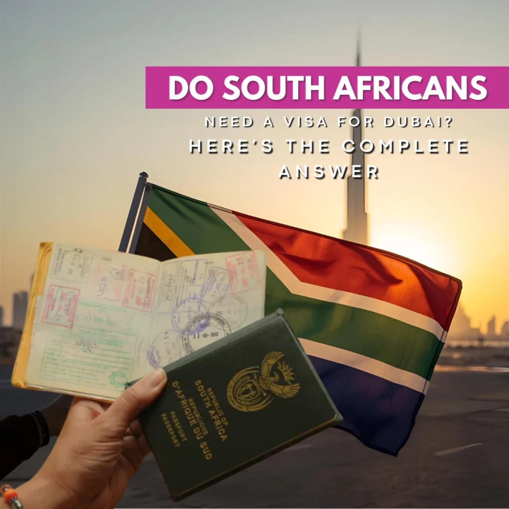 Dubai Visa for South Africans – Do South Africans Need a Visa for Dubai? Here’s the Quick Answer