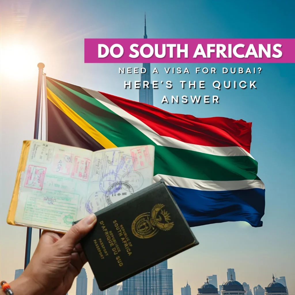 Do South Africans Need a Visa for Dubai? Here’s the Quick Answer