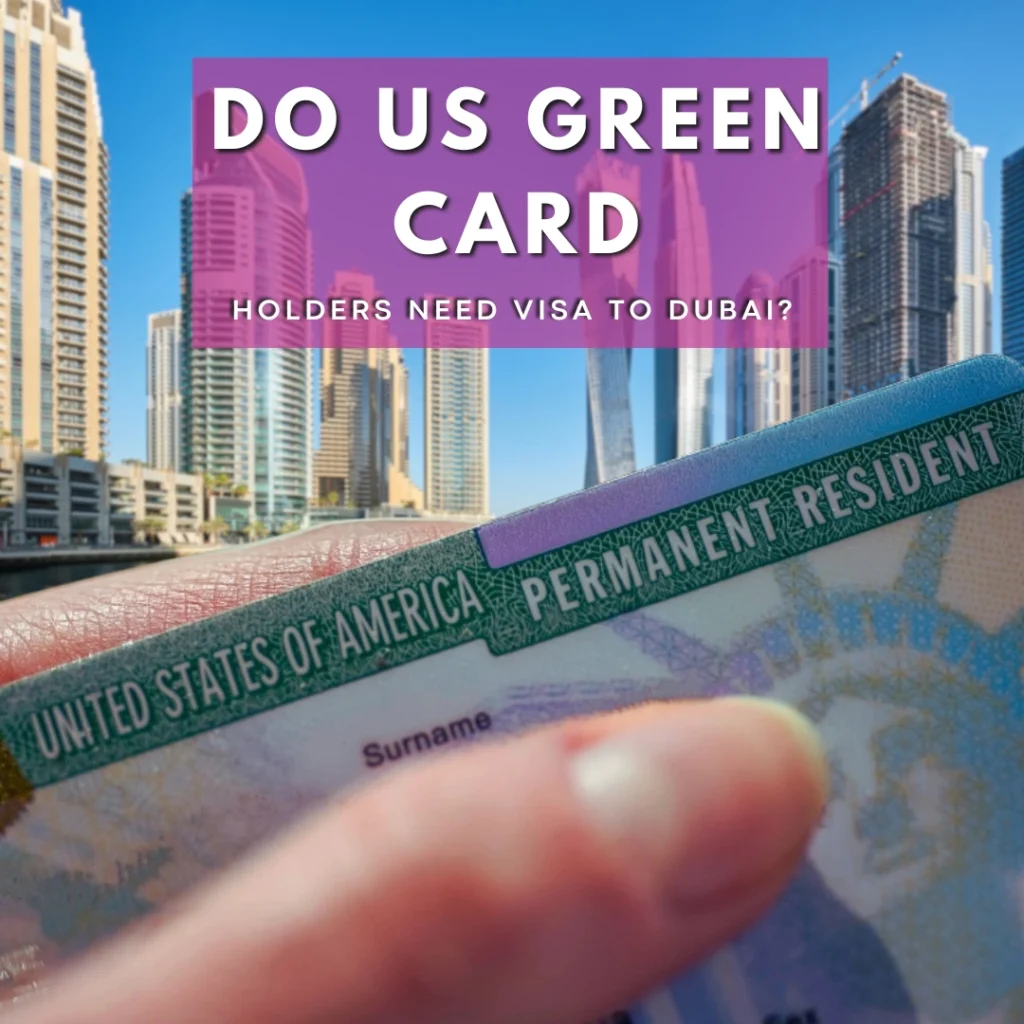Do Green Card Holders Need Visa to Dubai?