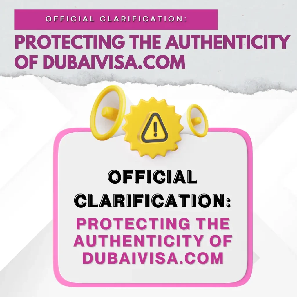 Official Clarification: Protecting the Authenticity of DubaiVisa.com