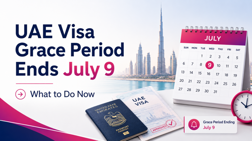 UAE Visa Grace Period Ends July 9