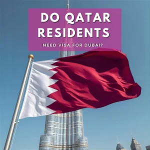 Do Qatar Residents Need Visa for Dubai Do Qatar Residents Need Visa for Dubai