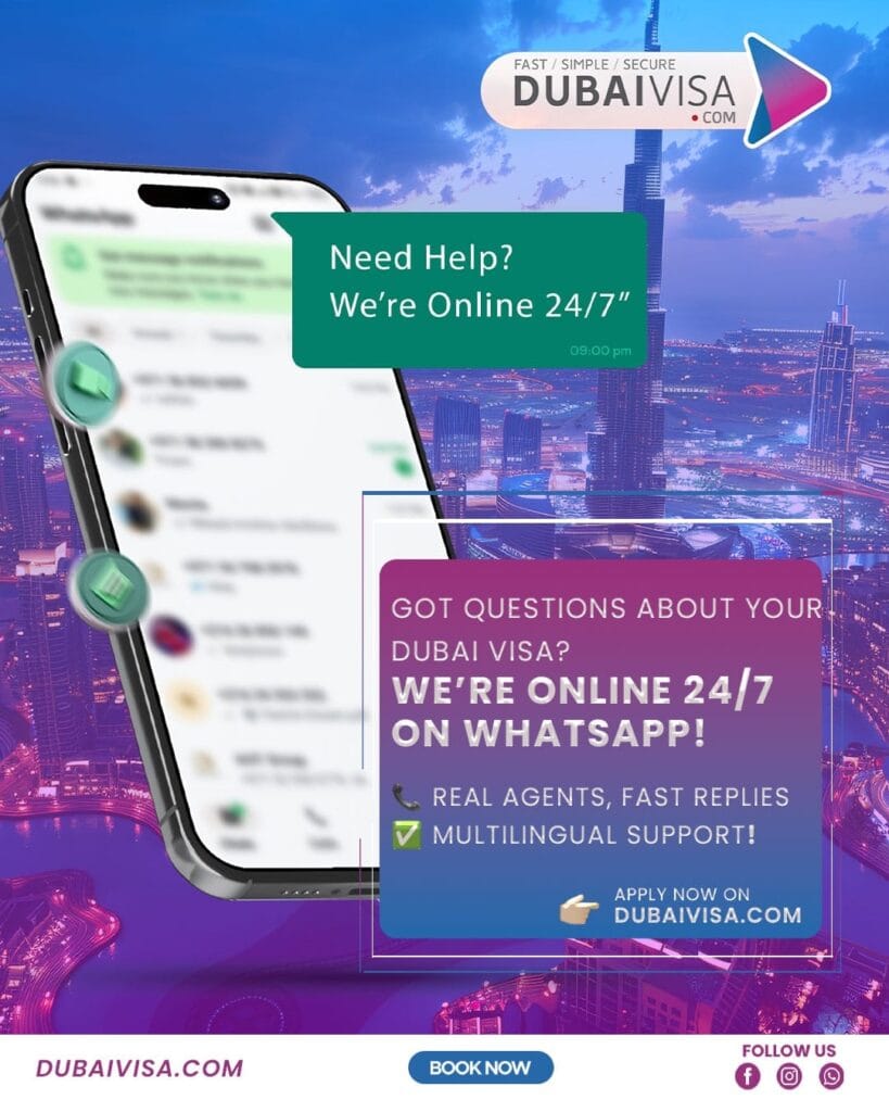 Dubai Visa Team is available 24/7 for application assistance.