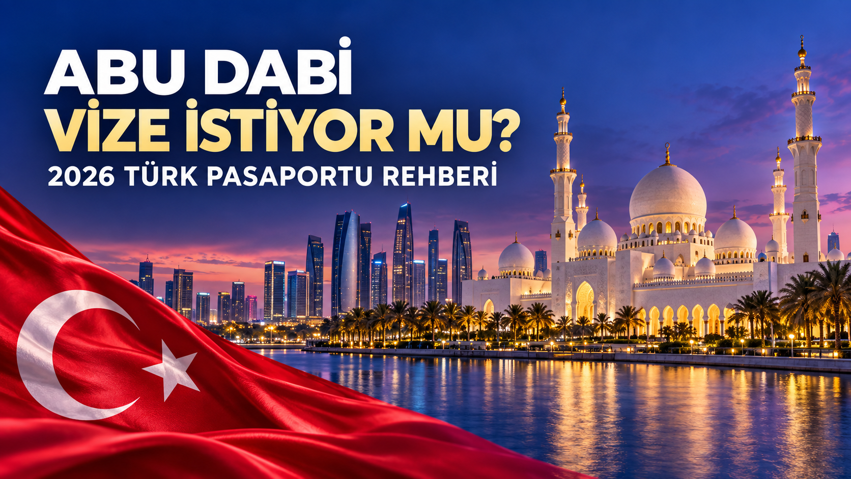 Abu Dabi visa guide for Turkish passport holders with Turkish flag and Sheikh Zayed Grand Mosque