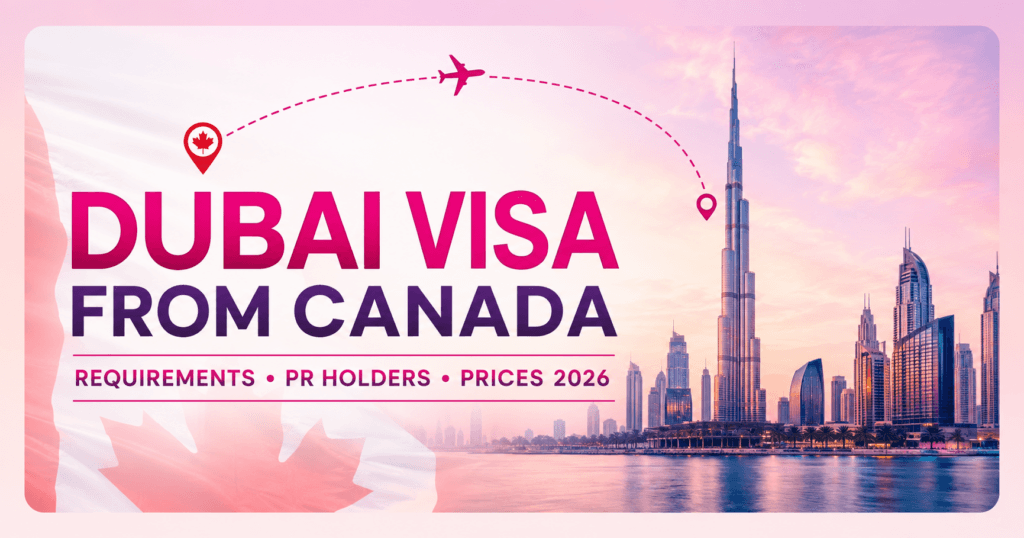 Dubai Visa From Canada 2026 requirements, PR holders and prices