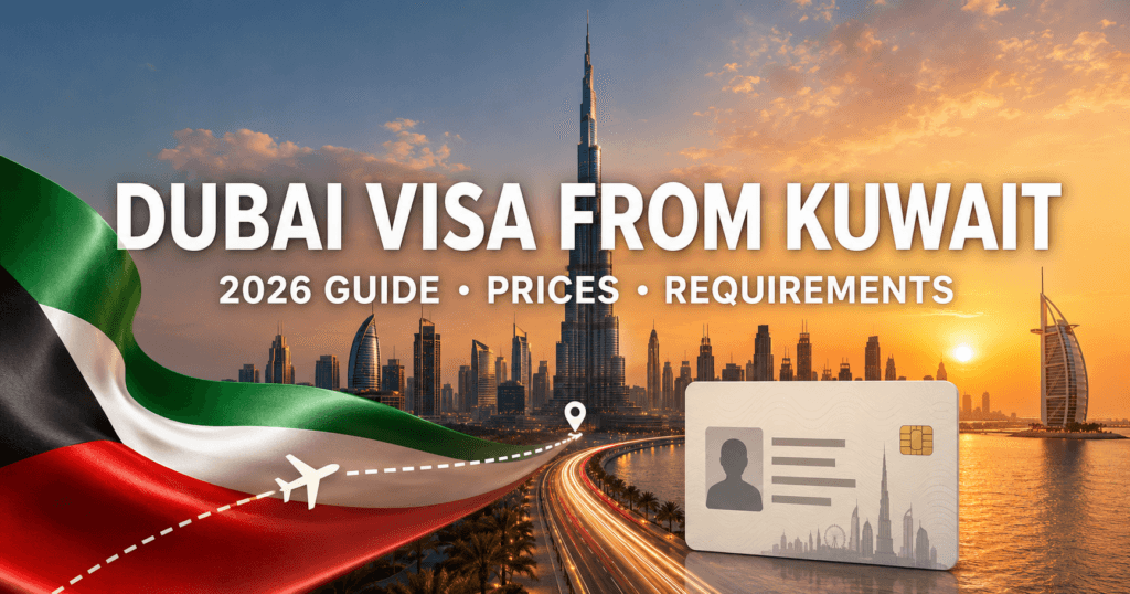 Dubai Visa from Kuwait 2026 guide with prices and requirements
